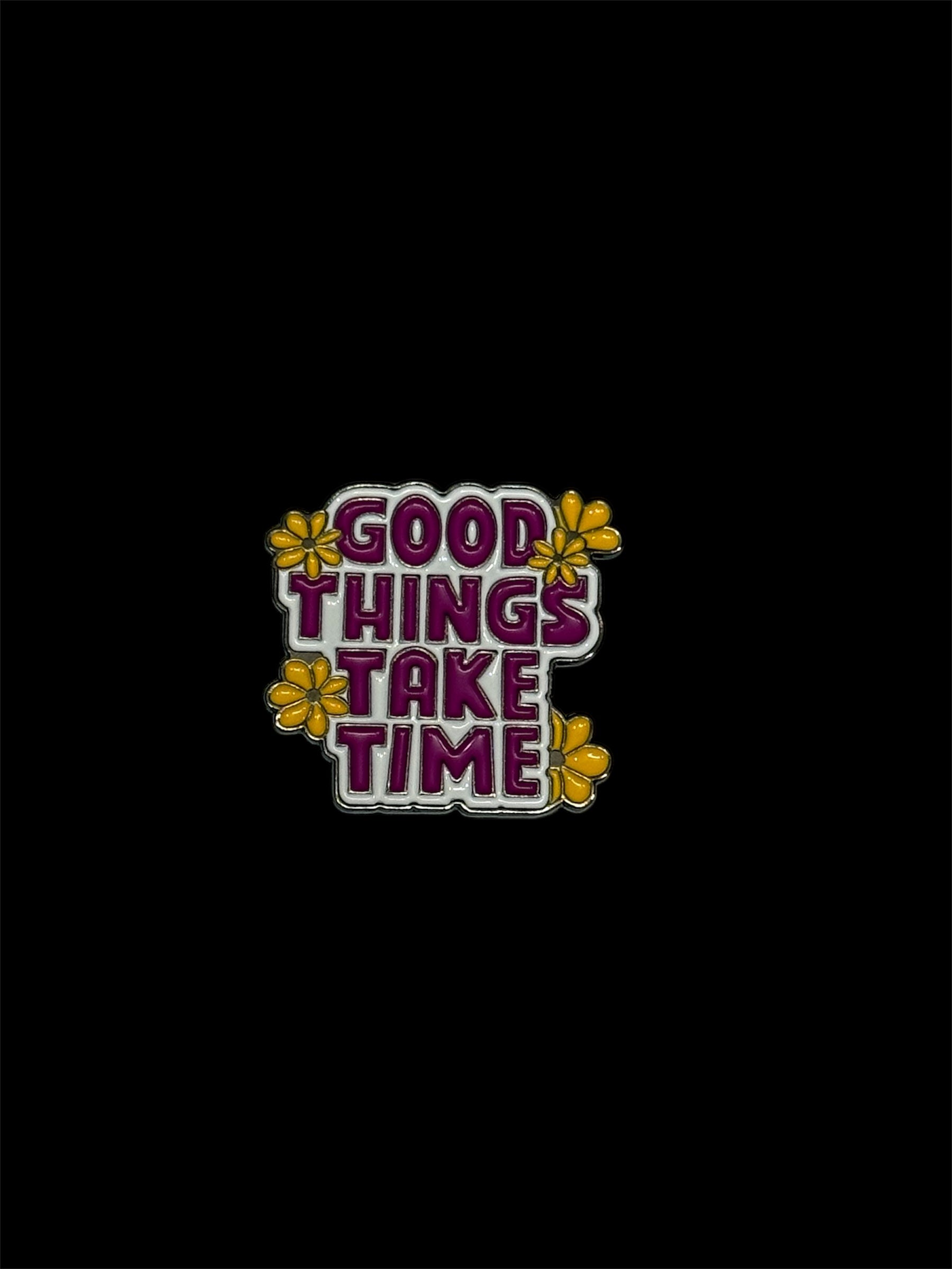 Good Things Take Time Metal Sticker | SALE