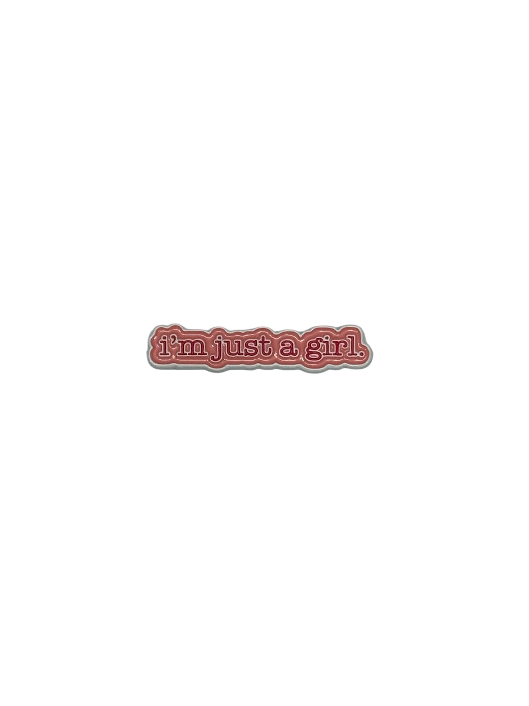 I’m Just A Girl Metal Sticker
