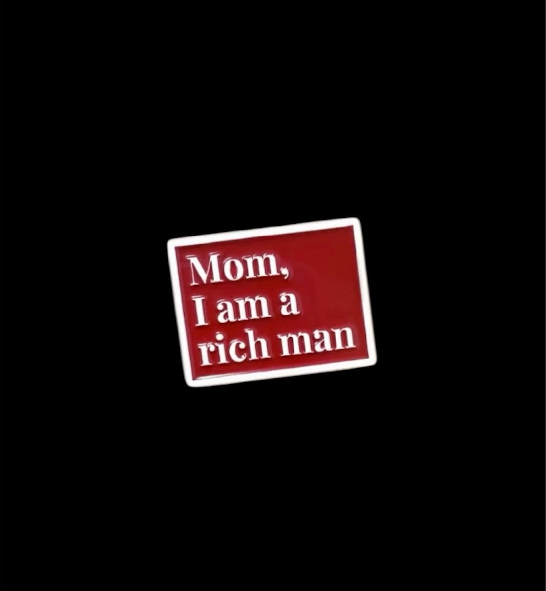 Mom, I Am A Rich Man Metal Sticker | SALE